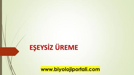 EŞEYSİZ ÜREME www.biyolojiportali.com.
