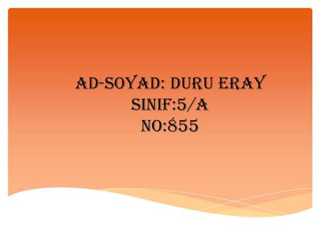 AD-SOYAD: DURU ERAY SINIF:5/A NO:855.