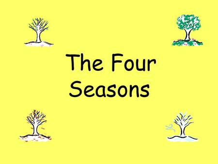                       THE FOUR SEASONS....         BY CEYLİN ÇETİN ......                                                                