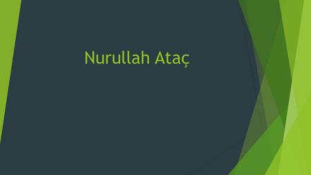 Nurullah Ataç.  21 Ağustos 1898’de İstanbul Beylerbeyi’de doğdu. 1957’de Ankara’da yaşamını yitirdi. Türk edebiyatında modern anlamda deneme türünde.