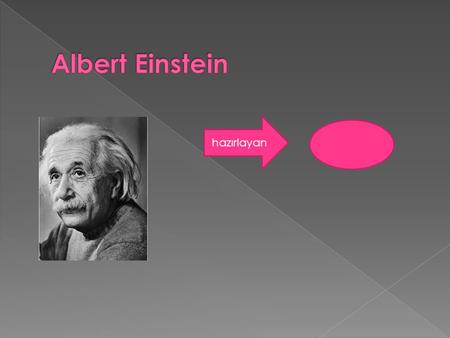 Hazırlayan.  Einstein'ın fizik alanındaki çalışmaları modern bilimi büyük ölçüde etkiledi. Kendisi özellikle zaman ve uzay için düzenlenmiş bağlılık.