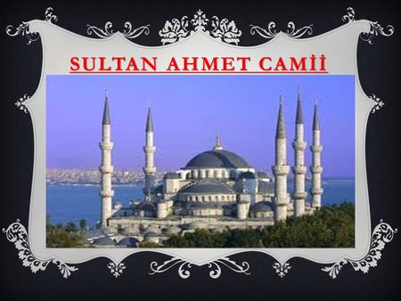 SULTAN AHMET CAMİİ.