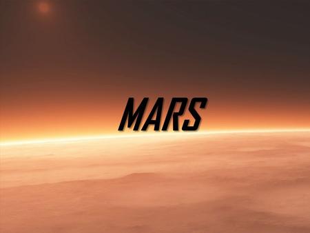 MARS. Bu gezegen Roma mitolojisindeki savaş ilahı Mars'a ithafen bu adla adlandırılmıştır.