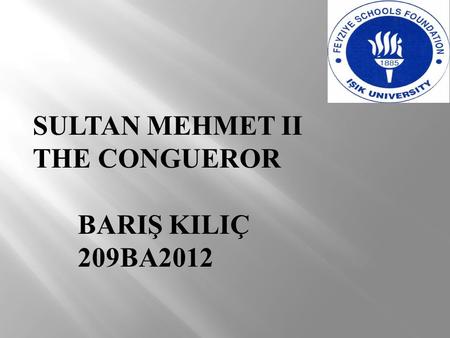 SULTAN MEHMET II THE CONGUEROR BARIŞ KILIÇ 209BA2012.