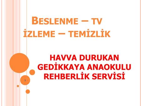 Beslenme – tv izleme – temizlik