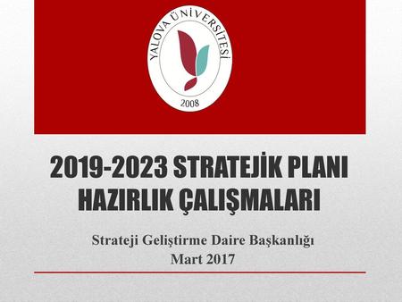 STRATEJİK PLANI HAZIRLIK ÇALIŞMALARI