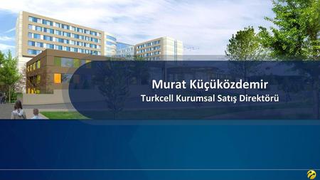 Turkcell Kurumsal Satış Direktörü
