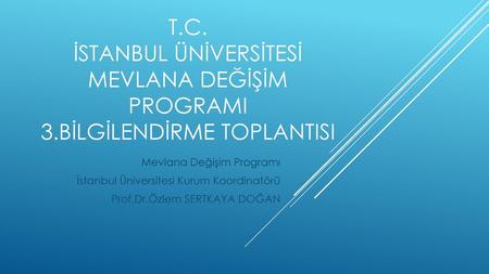T. C. İSTANBUL ÜNİVERSİTESİ Mevlana değişim programı 3