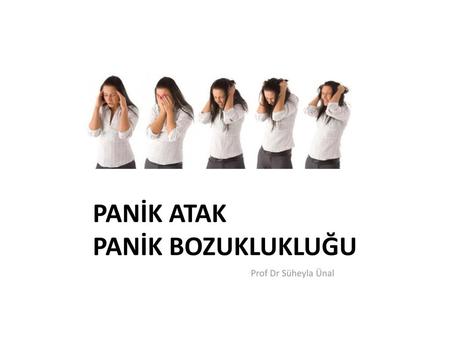 PANİK ATAK PANİK BOZUKLUKLUĞU