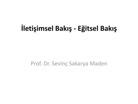 İletişimsel Bakış - Eğitsel Bakış