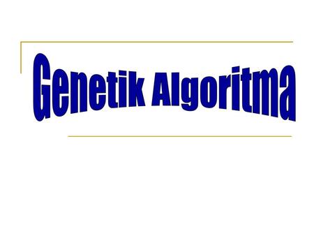Genetik Algoritma.