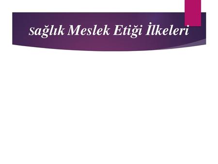 Sağlık Meslek Etiği İlkeleri