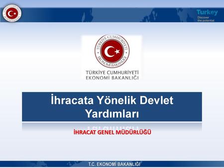 İhracata Yönelik Devlet Yardımları İHRACAT GENEL MÜDÜRLÜĞÜ