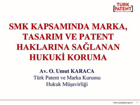 Av. O. Umut KARACA Türk Patent ve Marka Kurumu Hukuk Müşavirliği