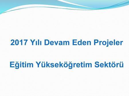 2017 Yılı Devam Eden Projeler