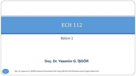 ECH 112 Bölüm 1 Doç. Dr. Yasemin G. İŞGÖR
