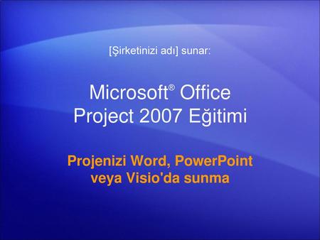 Microsoft® Office Project 2007 Eğitimi
