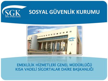 SOSYAL GÜVENLİK KURUMU