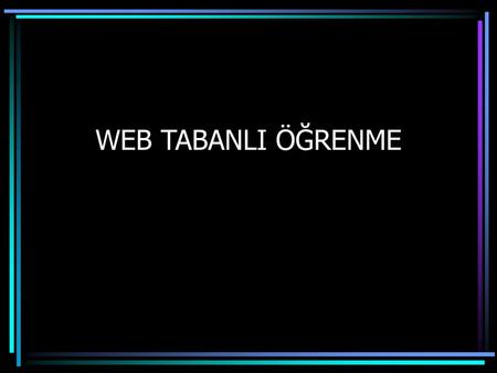 WEB TABANLI ÖĞRENME.