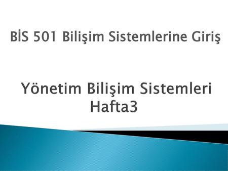 Yönetim Bilişim Sistemleri Hafta3