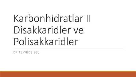 Karbonhidratlar II Disakkaridler ve Polisakkaridler