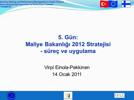 5. Gün: Maliye Bakanlığı 2012 Stratejisi - süreç ve uygulama