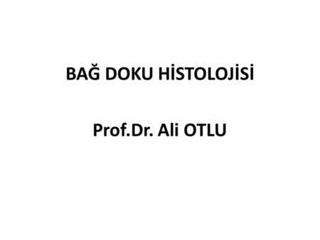 BAĞ DOKU HİSTOLOJİSİ Prof.Dr. Ali OTLU