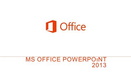 MS OFFICE powerpoınt 2013.