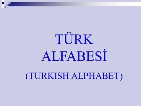TÜRK ALFABESİ (TURKISH ALPHABET).
