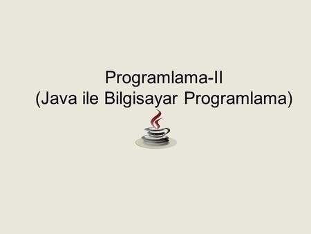 Programlama-II (Java ile Bilgisayar Programlama)