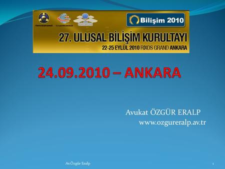Avukat ÖZGÜR ERALP www.ozgureralp.av.tr 24.09.2010 – ANKARA Avukat ÖZGÜR ERALP www.ozgureralp.av.tr Av.Özgür Eralp.