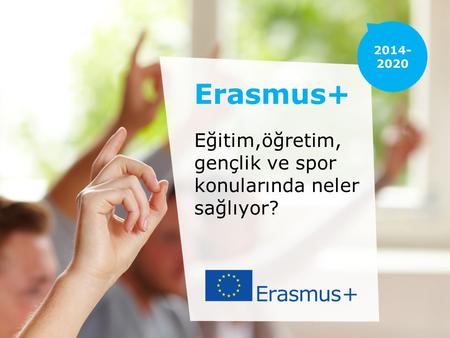 Erasmus+ Eğitim,öğretim, gençlik ve spor konularında neler sağlıyor?