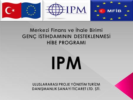 IPM Merkezi Finans ve İhale Birimi GENÇ İSTİHDAMININ DESTEKLENMESİ