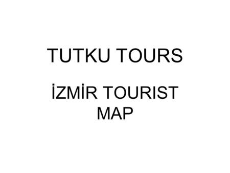 TUTKU TOURS İZMİR TOURIST MAP.