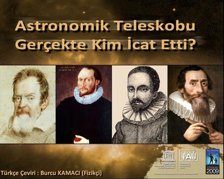 Teleskop bilim ve astronomide devrim yaratmıştır.