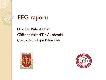EEG raporu Doç. Dr. Bülent Ünay Gülhane Askeri Tıp Akademisi