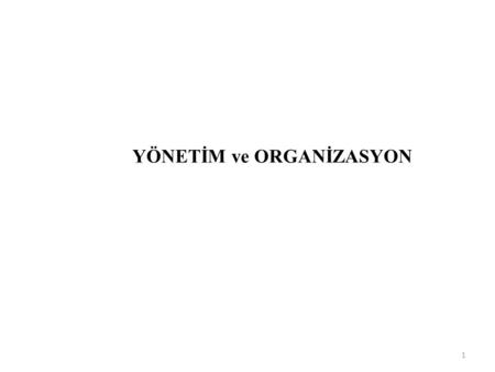 YÖNETİM ve ORGANİZASYON