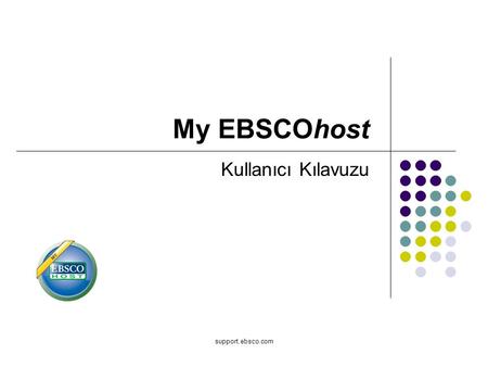 My EBSCOhost Kullanıcı Kılavuzu support.ebsco.com.