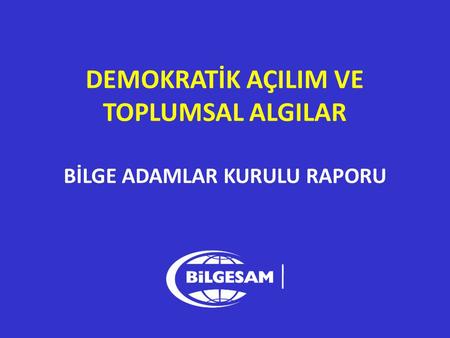 DEMOKRATİK AÇILIM VE TOPLUMSAL ALGILAR