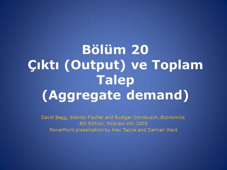 Bölüm 20 Çıktı (Output) ve Toplam Talep (Aggregate demand)