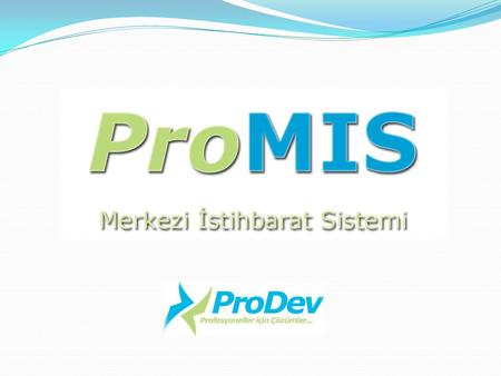 ProMIS Açık hesap çalışan firmaların kendi bünyelerinde oluş- turdukları tahsilat sorunlu ve kötü niyetli müşteri istihbaratlarının ortak bir platformda.
