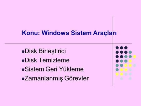 Konu: Windows Sistem Araçları