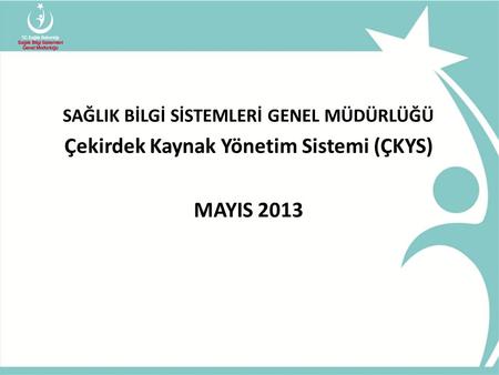 Çekirdek Kaynak Yönetim Sistemi (ÇKYS) MAYIS 2013