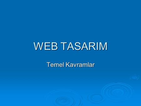 WEB TASARIM Temel Kavramlar.