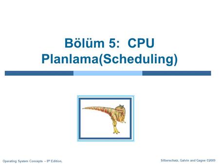 Bölüm 5: CPU Planlama(Scheduling)