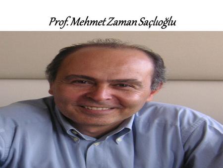 Prof. Mehmet Zaman Saçlıoğlu