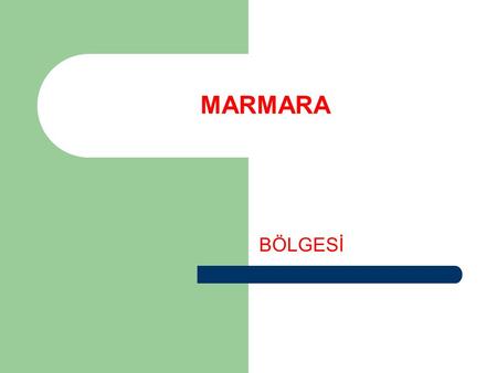 MARMARA BÖLGESİ.