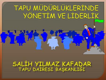 TAPU MÜDÜRLÜKLERİNDE YÖNETİM VE LİDERLİK