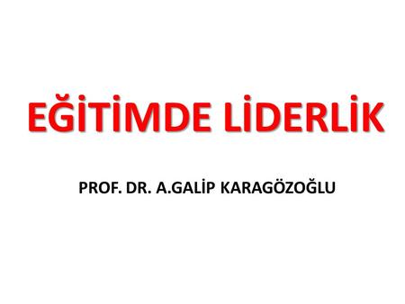 PROF. DR. A.GALİP KARAGÖZOĞLU