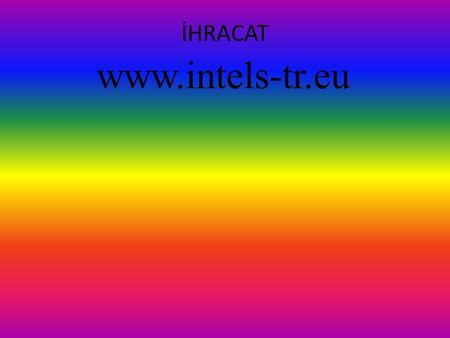 İHRACAT www.intels-tr.eu.